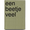 Een beetje veel by Olivier Tallec