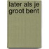 Later als je groot bent