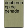 Dobberen op de genade door J. van Eck