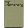 Mijn knuffelkoning by Kristien Aertssen