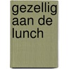 Gezellig aan de lunch by Wendy Somers-van Gils