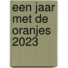 Een jaar met de Oranjes 2023 by Unknown