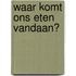 Waar komt ons eten vandaan?