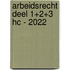 Arbeidsrecht deel 1+2+3 HC - 2022