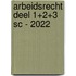 Arbeidsrecht deel 1+2+3 SC - 2022
