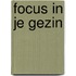 Focus in je gezin