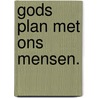 Gods plan met ons mensen. door Ruud Boerman