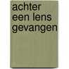 Achter een lens gevangen door Anneloes Tieleman