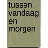 Tussen vandaag en morgen by Carmen Korn