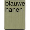 Blauwe Hanen door Elmar Kuiper