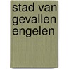 Stad van Gevallen Engelen by Cassandra Clare