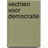 Vechten voor democratie door Ewoud Kieft