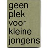 Geen plek voor kleine jongens door Nando Boers