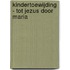 Kindertoewijding - Tot Jezus door Maria
