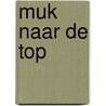 Muk naar de top door Mark Haayema