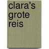 Clara's grote reis door Jet Bakels