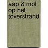 Aap & Mol op het toverstrand door Gitte Spee