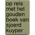 Op reis met het Gouden Boek van Sjoerd Kuyper