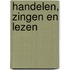 Handelen, zingen en lezen