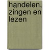 Handelen, zingen en lezen door Peter J.M. van Boheemen