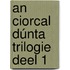 An Ciorcal Dúnta Trilogie deel 1