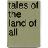 Tales of the Land of All