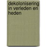 Dekolonisering in verleden en heden door Marjolein Wilke