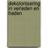 Dekolonisering in verleden en heden