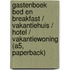 Gastenboek Bed en Breakfast / Vakantiehuis / Hotel / Vakantiewoning (A5, paperback)
