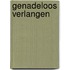 Genadeloos verlangen