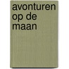 Avonturen op de maan by Pepijn Lanen