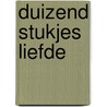 Duizend stukjes liefde by Unknown