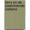 Ferry en de zwemmende varkens door Kendrick Delaney