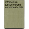 Interbellum tussen Corona en Klimaat crisis door Willem E.A.J. Scheepers