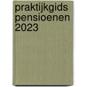 Praktijkgids Pensioenen 2023 door R.J. van Woerden