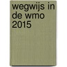Wegwijs in de Wmo 2015 by Ingeborg Lunenburg