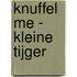 Knuffel me - Kleine tijger