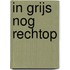 In grijs nog rechtop