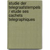 Studie der telegraafstempels / Etude ses cachets telegraphiques door Roland Gevaert