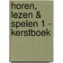 Horen, lezen & spelen 1 - Kerstboek