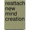 ReAttach New Mind Creation by Paula Bartholomeus