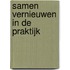 Samen vernieuwen in de praktijk