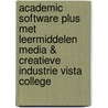 Academic Software Plus met leermiddelen Media & Creatieve Industrie Vista College door Onbekend
