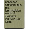 Academic Software Plus met leermiddelen Media & Creatieve Industrie Sint Lucas door Onbekend