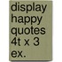 Display Happy quotes 4T x 3 ex.
