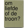Om liefde of de troon? by Caitlin Crews