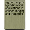 Sigma receptor ligands: novel applications in cancer imaging and treatment by A.A. Rybczynska