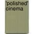 'Polished' cinema