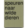 Speuren naar wilde dieren door Onbekend