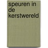 Speuren in de kerstwereld door Onbekend